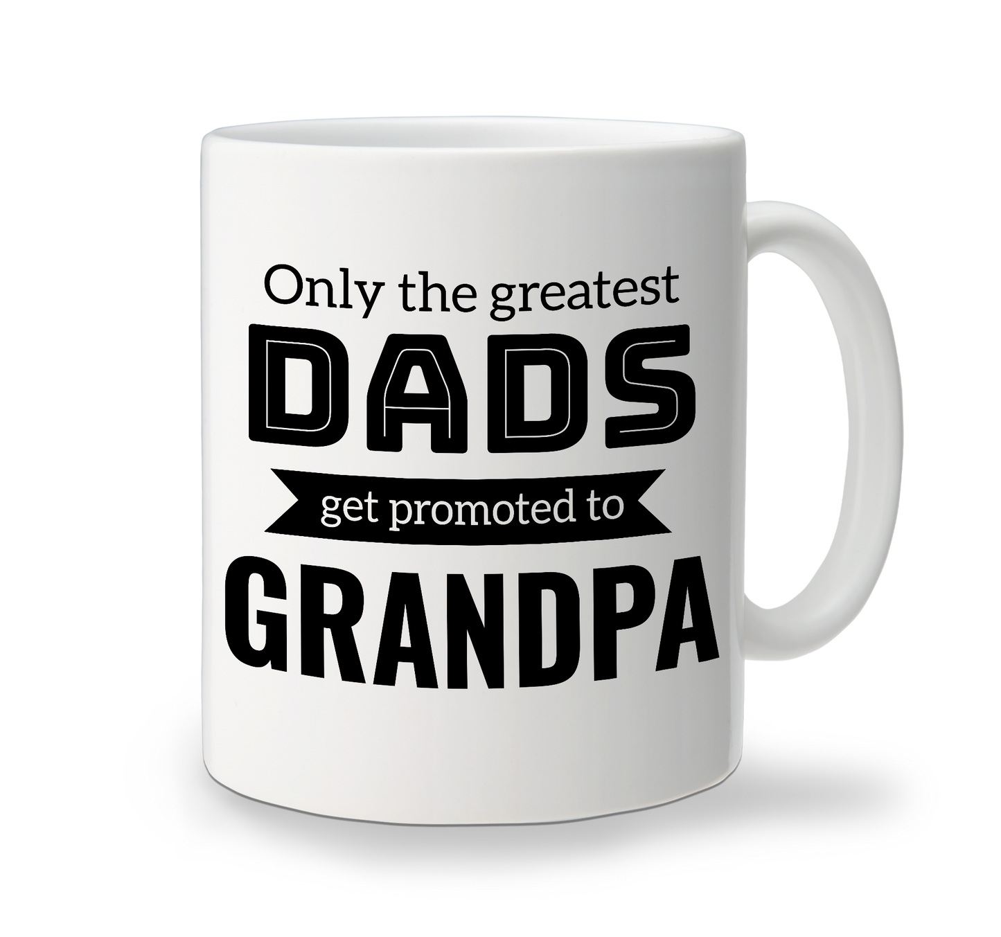 A white personalisable ceramic father's day mug with black text that reads 'Only the greatest DADS get promoted to GRANDPA'.