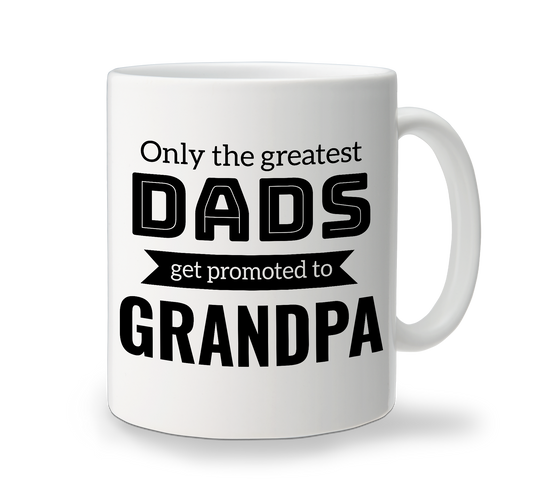 A white personalisable ceramic father's day mug with black text that reads 'Only the greatest DADS get promoted to GRANDPA'.