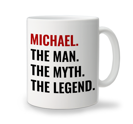 A white Fathers' Day ceramic mug with text 'MICHAEL. THE MAN. THE MYTH. THE LEGEND.' printed on it.