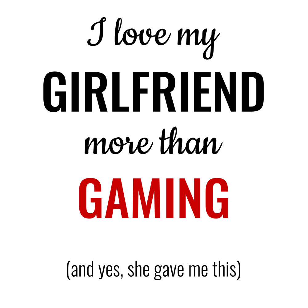 Ceramic Mug - Love More Than - Girlfriend