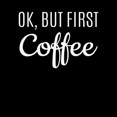 Sweatshirt - Ok But First Coffee Script