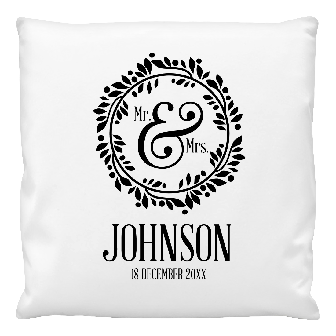 A white cushion cover with a black 'Mr & Mrs' wreath design and personalized text that reads 'JOHNSON 18 December 2019'. The inner cushion is not included.