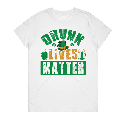 Women's T-Shirt – Drunk Lives Matter