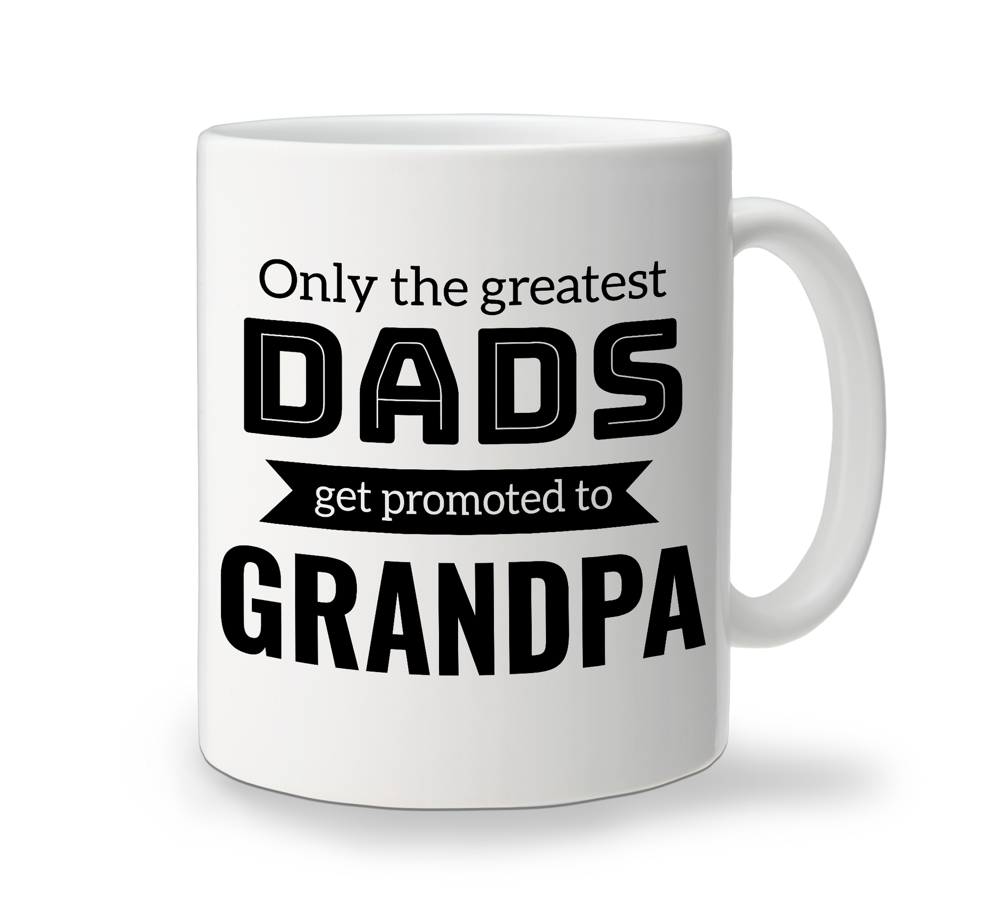 A white personalisable ceramic father's day mug with black text that reads 'Only the greatest DADS get promoted to GRANDPA'.