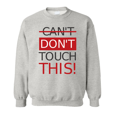 Sweatshirt - Can't Touch This