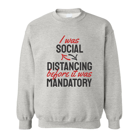 Sweatshirt - Social Distancing Before It Was Mandatory