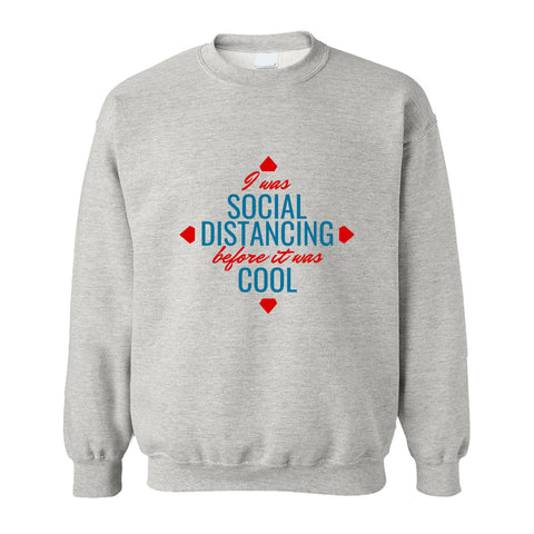 Sweatshirt - Social Distancing Before It Was Cool