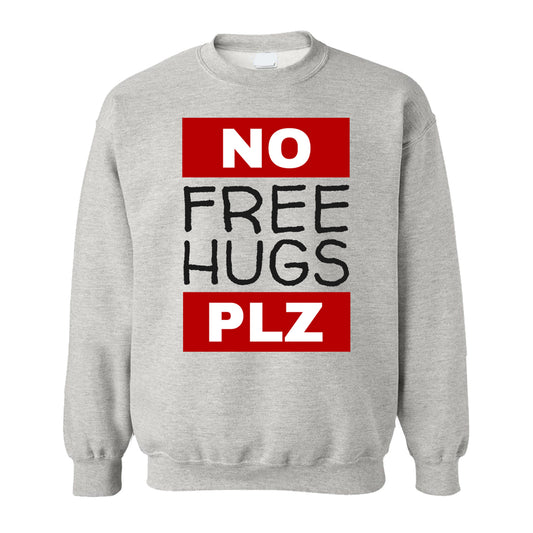 Sweatshirt - No Free Hugs Plz