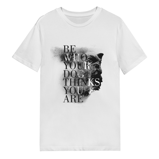 Men's T-Shirt - Be Who Your Dog Thinks You Are