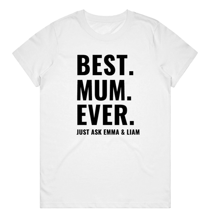Women's T-Shirt – Best. Mum. Ever.