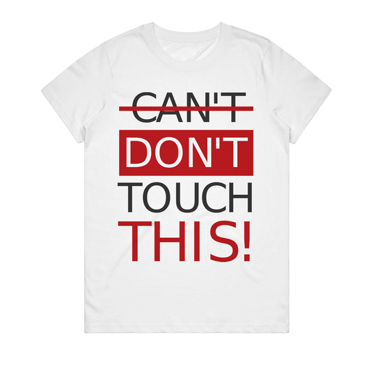 Women's T-Shirt - Cant Dont Touch This