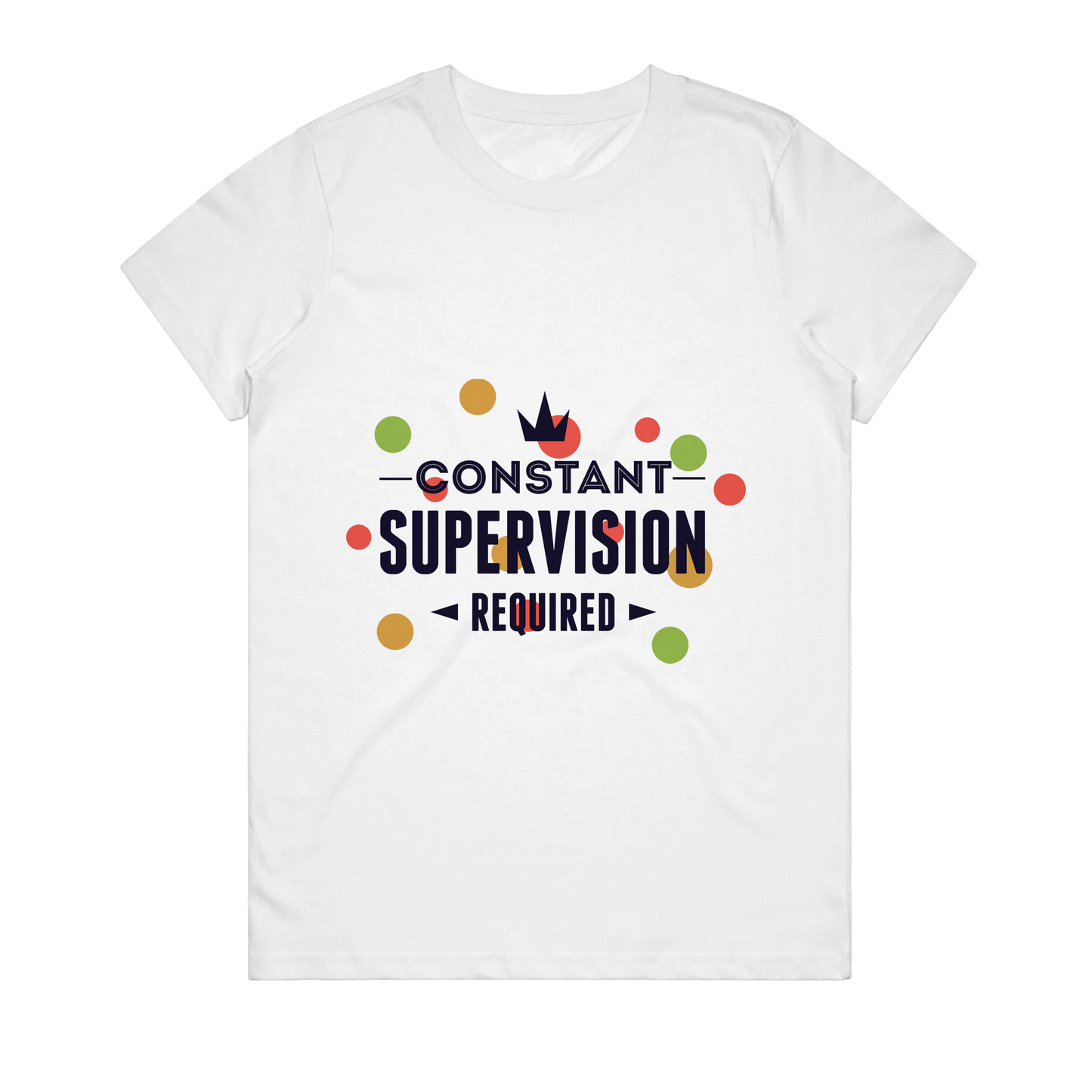 Women's T-Shirt - Constant Supervision Required