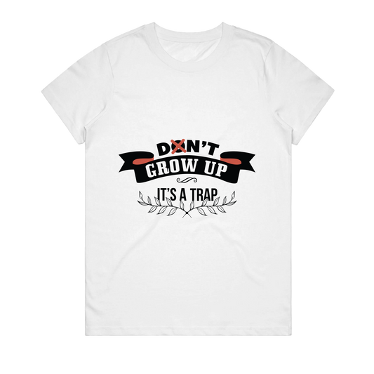 Women's T-Shirt - Don't Grow Up