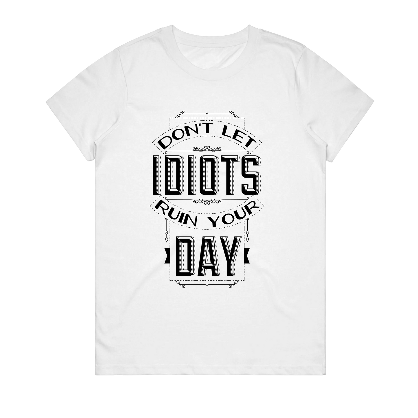 Women's T-Shirt - Dont Let Idiots