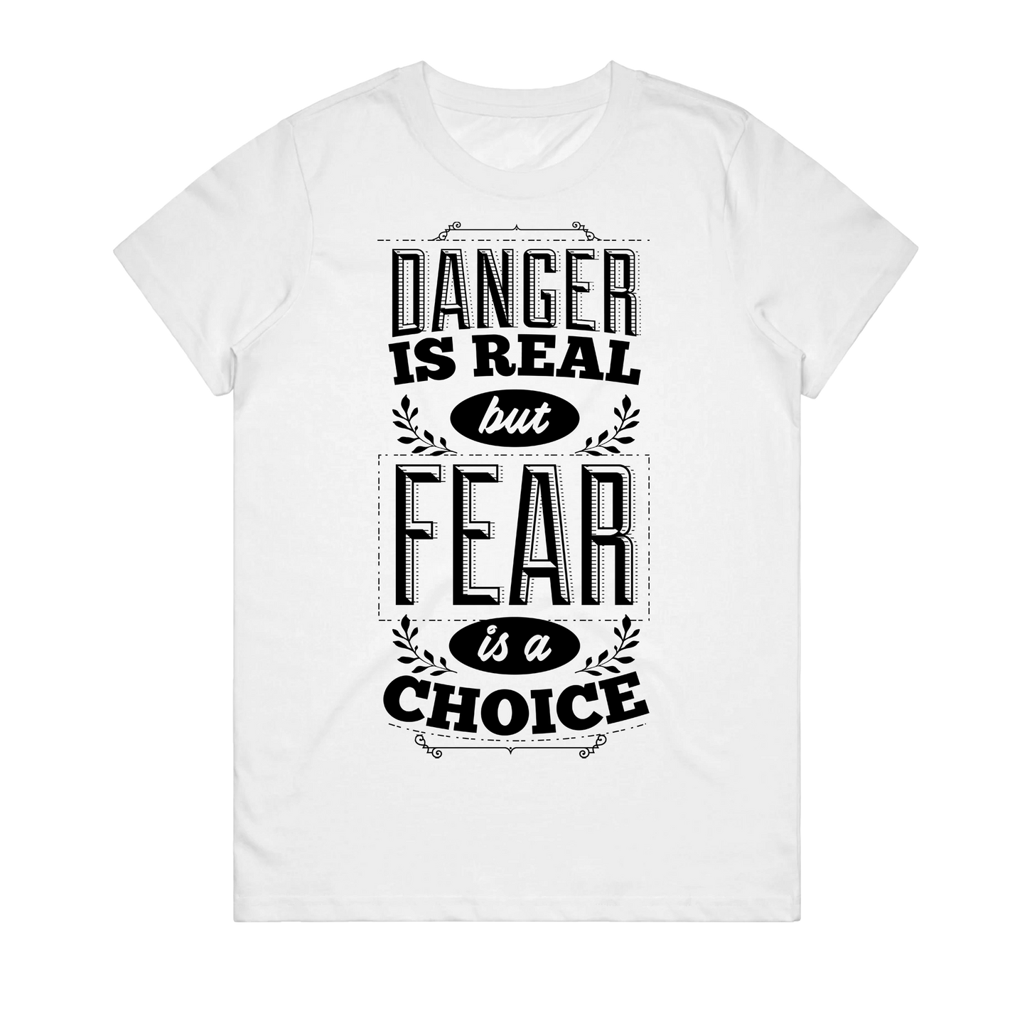 Women's T-Shirt - Fear Is A Choice