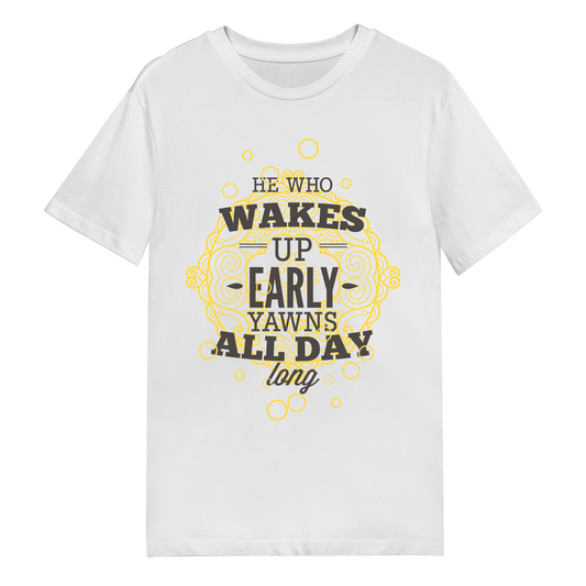 Men's T-Shirt - He Who Wakes Up Early