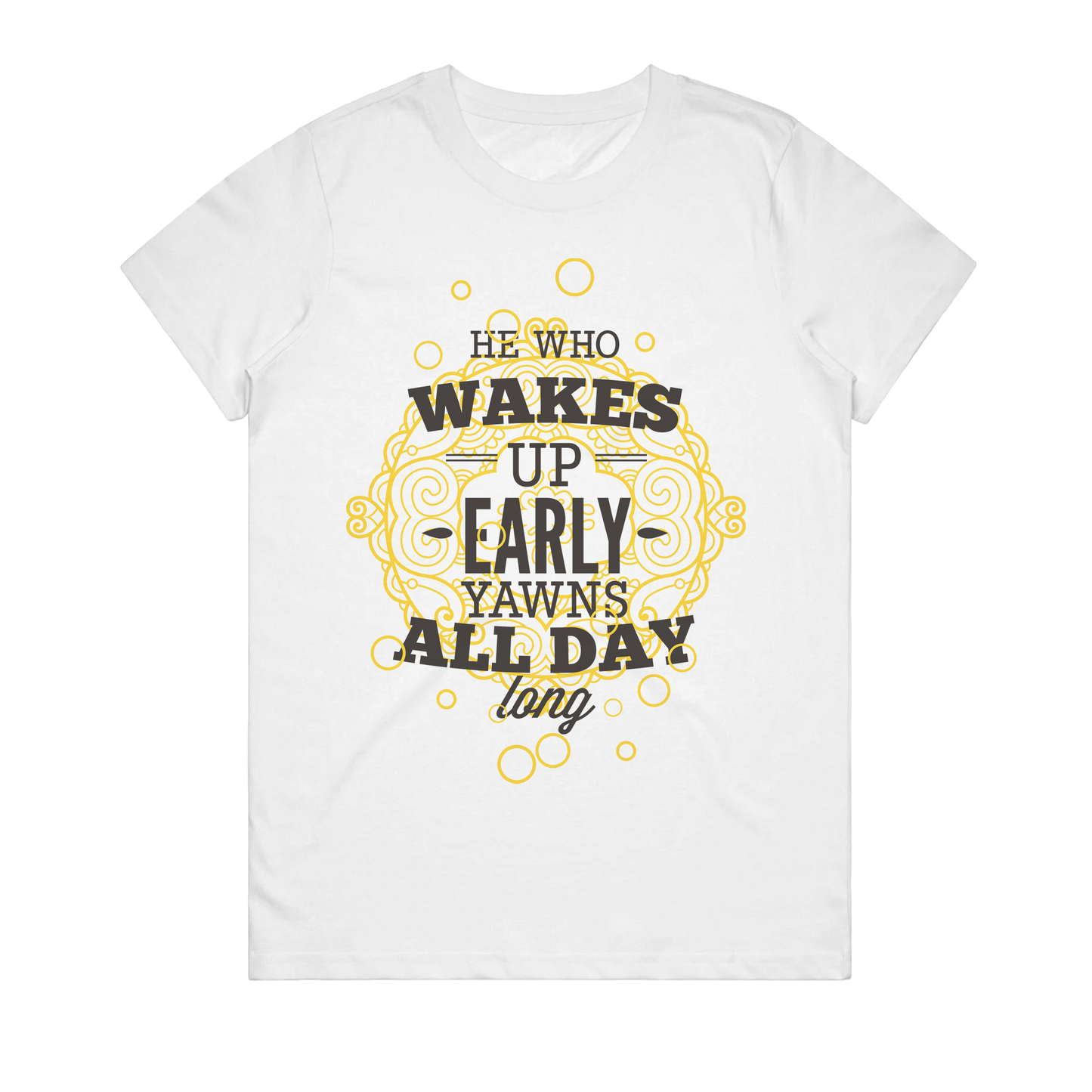Women's T-Shirt - He Who Wakes Up Early