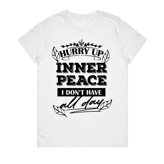 Women's T-Shirt - Hurry Up Inner Peace I Dont Have All Day