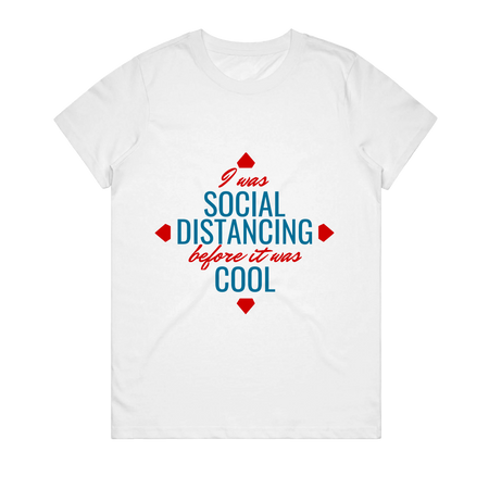 Women's T-Shirt - I Was Social Distancing