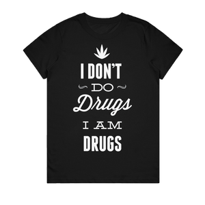 Women's T-Shirt - I Dont Do Drugs