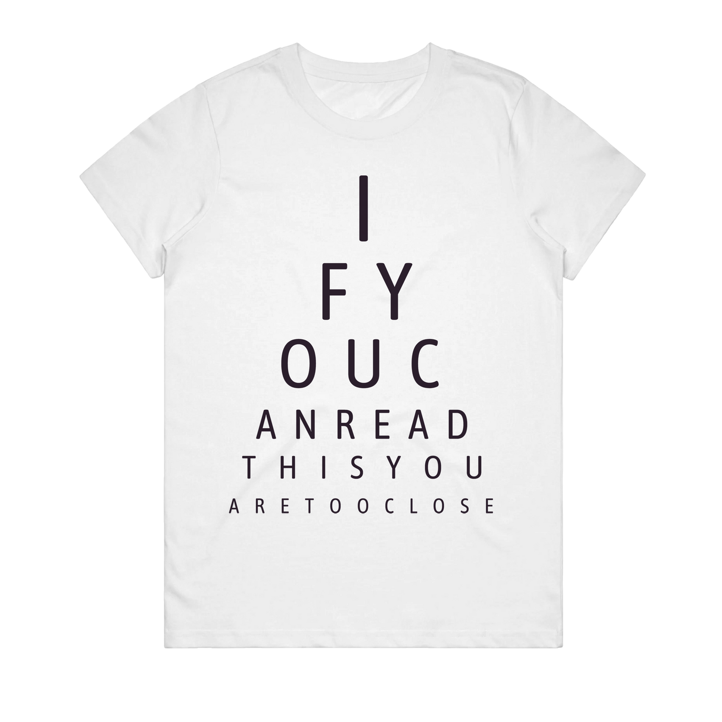 Women's T-Shirt - If You Can Read This You Are Too Close