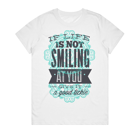 Women's T-Shirt - If Life Is Not Smiling