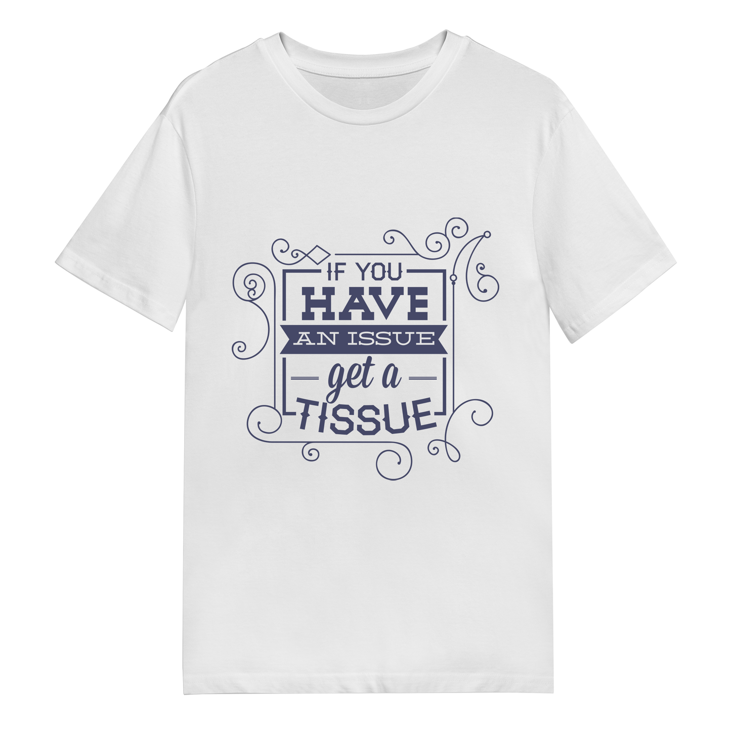 Men's T-Shirt - If You Have An Issue