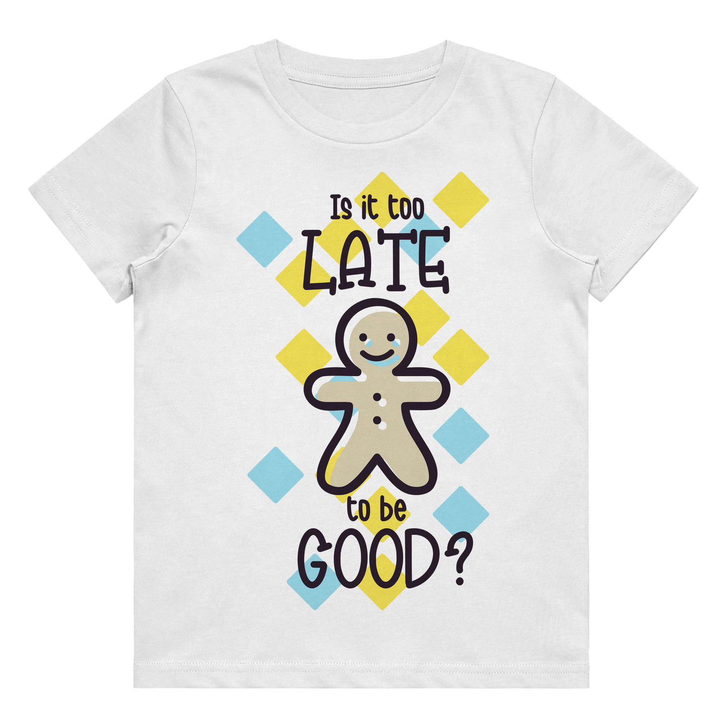 Kid's T-Shirt - Is It Too Late To Be Good