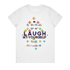 Women's T-Shirt - Laugh At Yourself