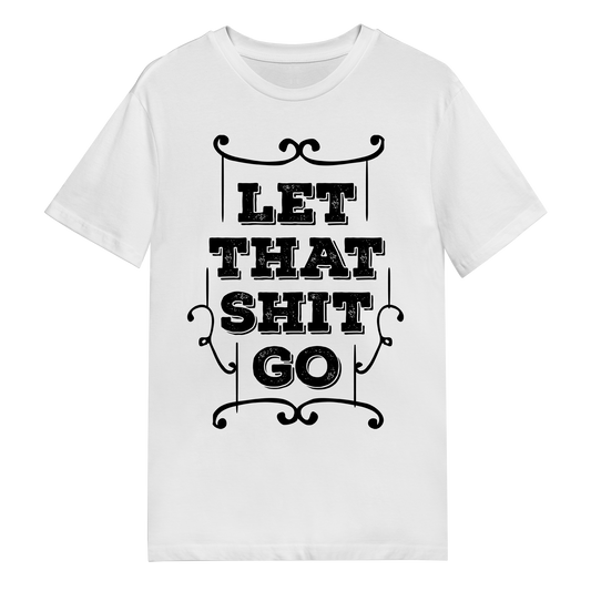 Men's T-Shirt - Let That Shit Go