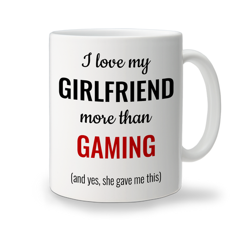 Ceramic Mug - Love More Than - Girlfriend