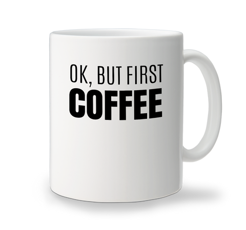 Ceramic Mug - OK But First Coffee - Bold