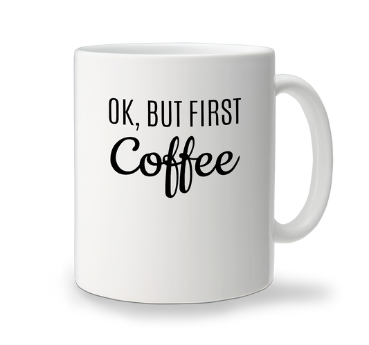 Ceramic Mug - OK But First Coffee - Script
