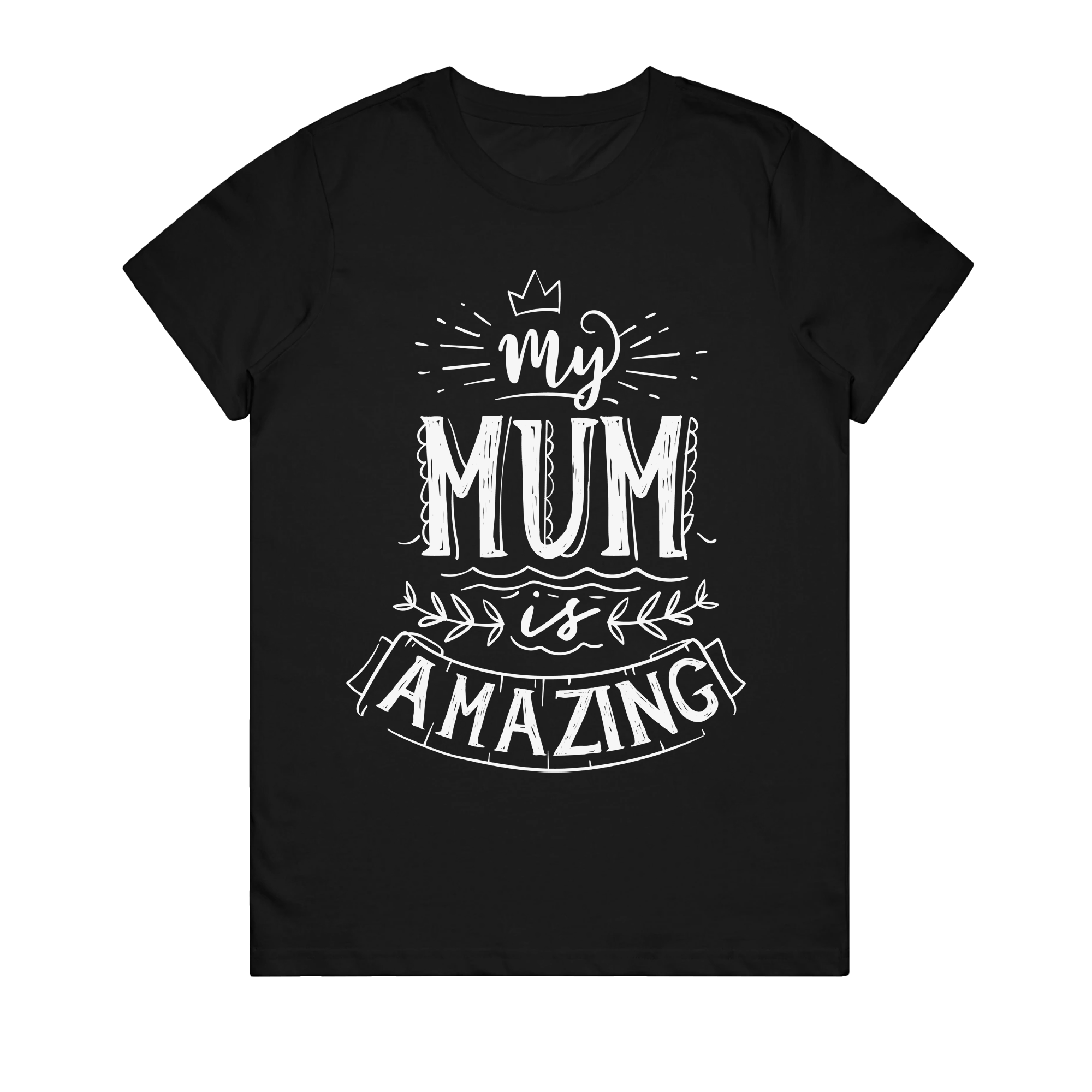 Women's T-Shirt - My Mum Is Amazing