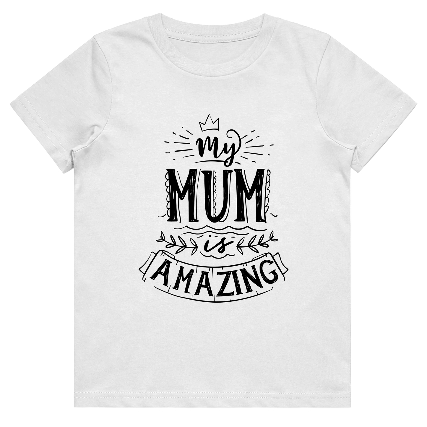 Kid's T-Shirt - My Mum Is Amazing