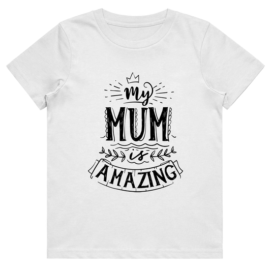 Kid's T-Shirt - My Mum Is Amazing