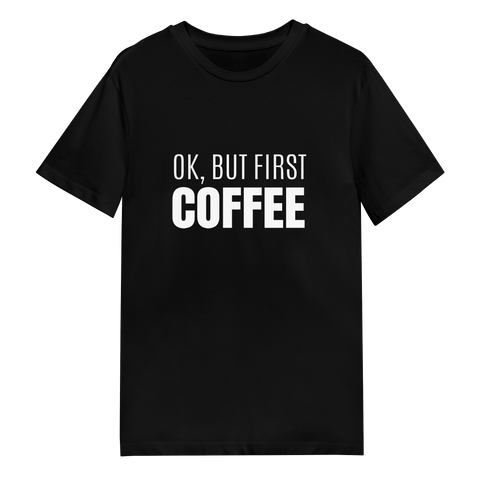 Men's T-Shirt - Ok But First Coffee Bold