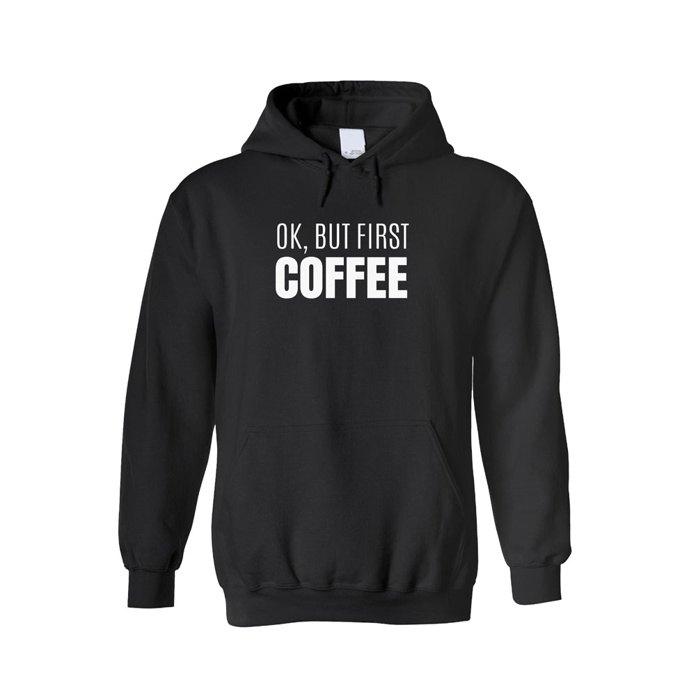 Hoodie -   Ok But First Coffee Bold