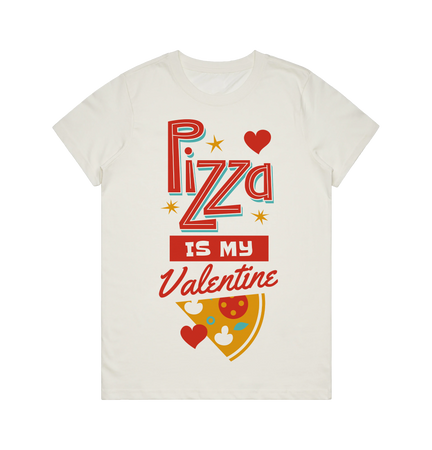 Women's T-Shirt - Pizza is my Valentine