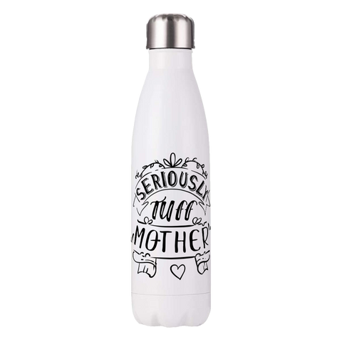 Water Bottle - Seriously Tuff Mother