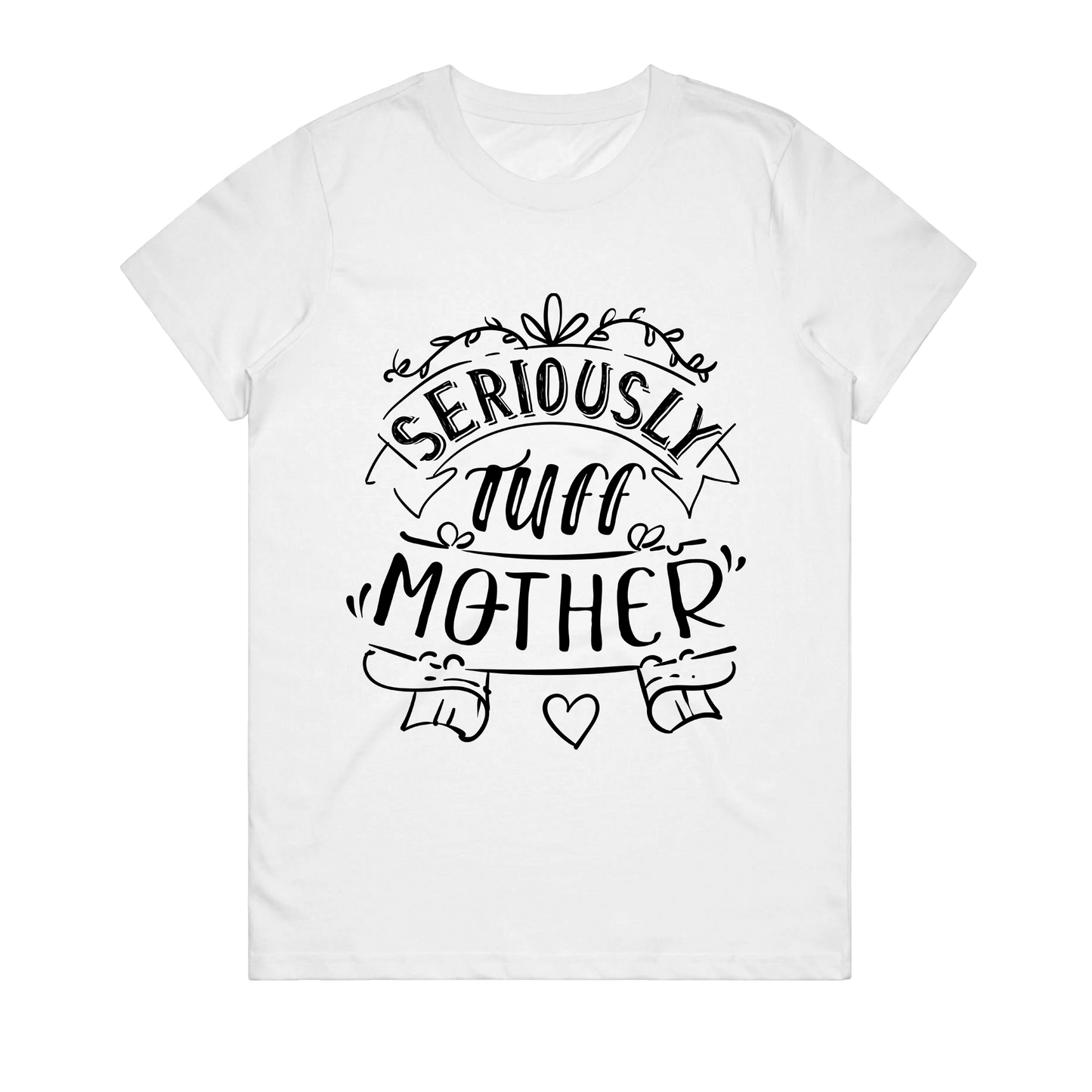 Women's T-Shirt - Seriously Tuff Mother