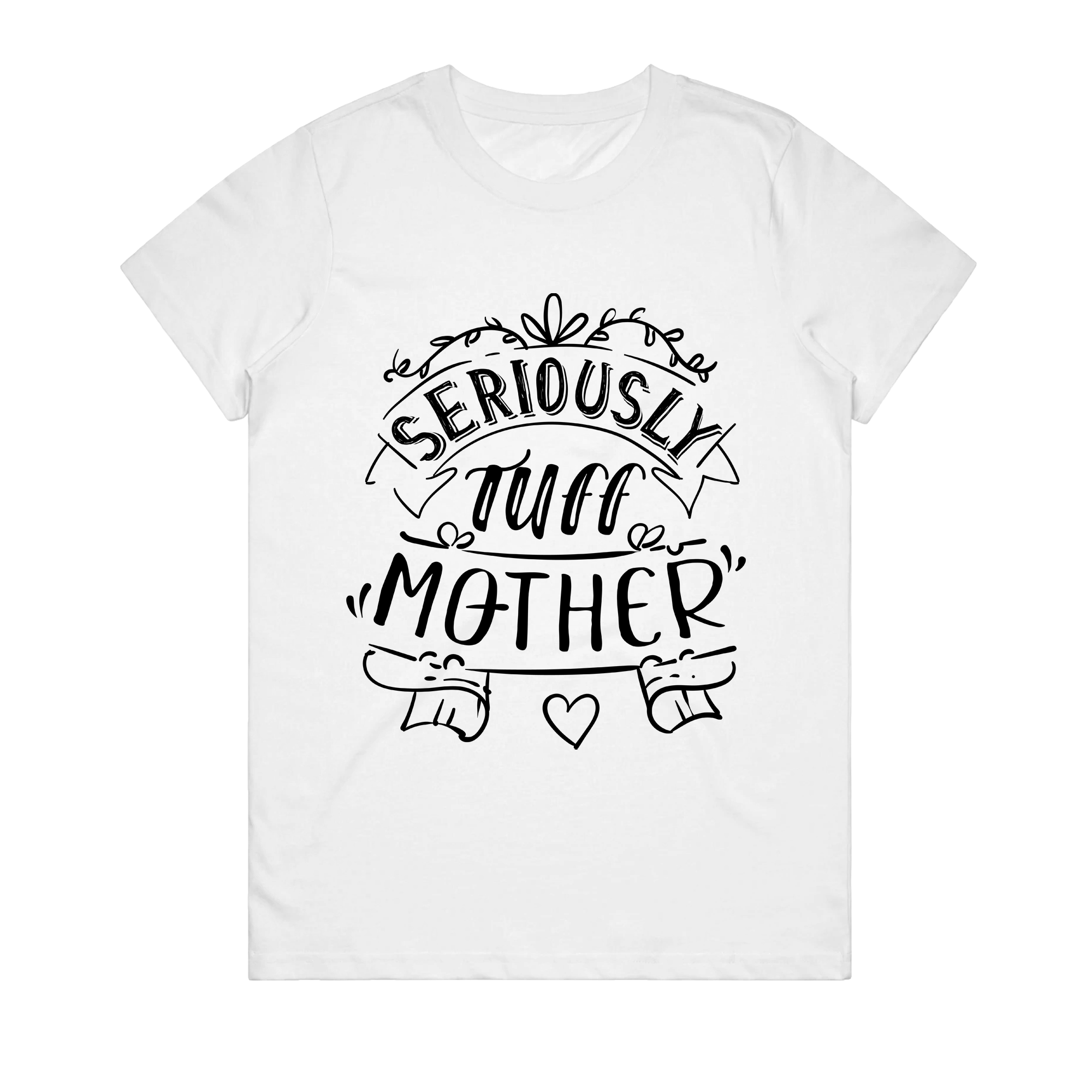 Women's T-Shirt - Seriously Tuff Mother
