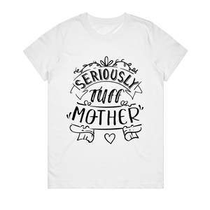 Women's T-Shirt - Seriously Tuff Mother