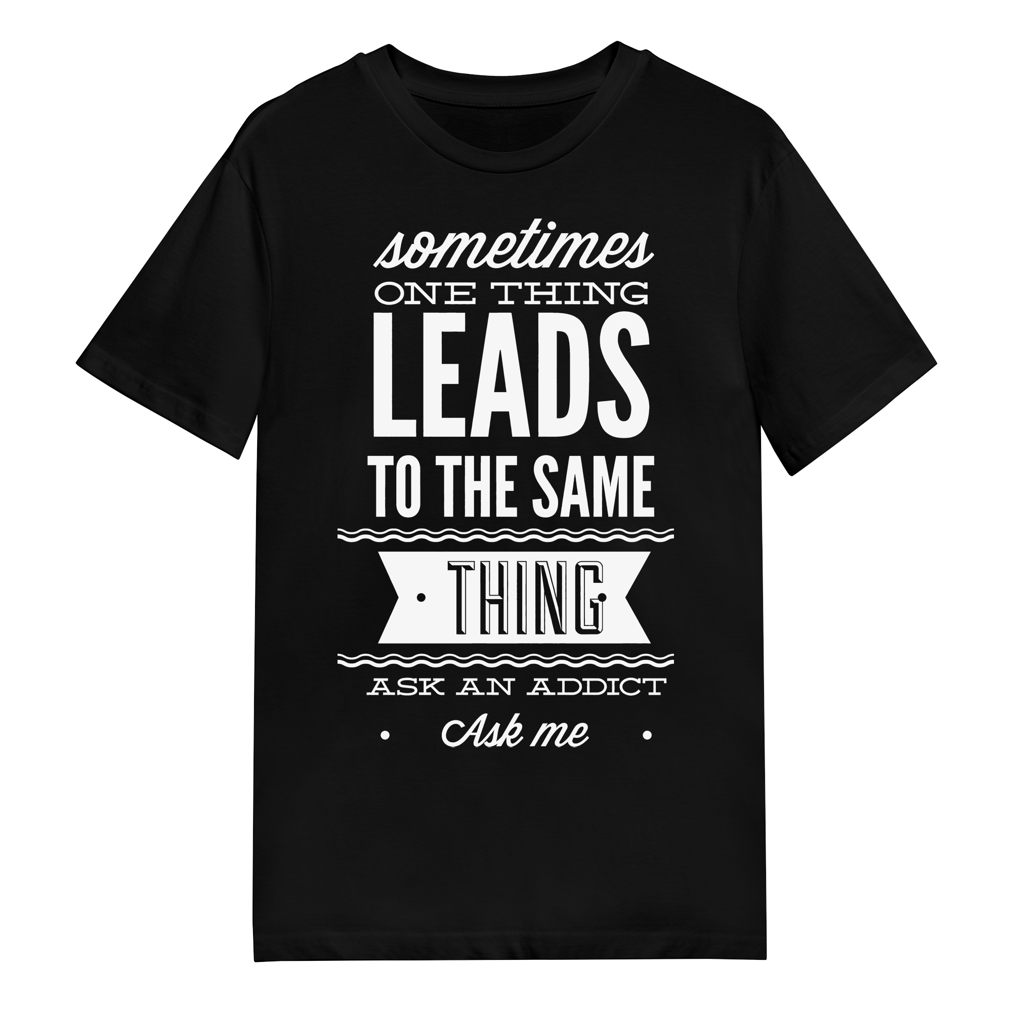 Men's T-Shirt - Sometimes One Thing