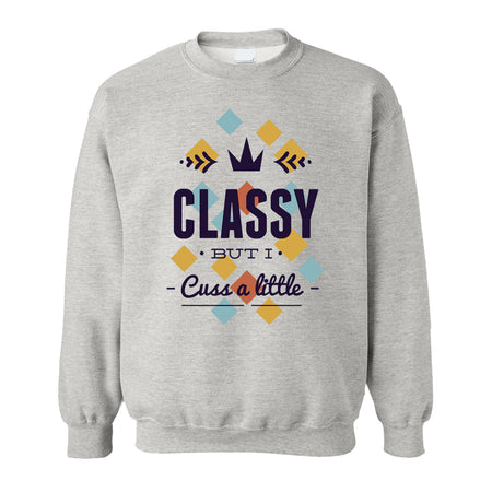 Sweatshirt - Classy But I Cuss