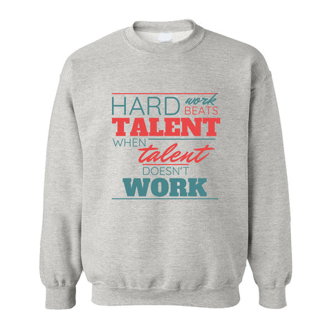 Sweatshirt - Hard Work Beats Talent