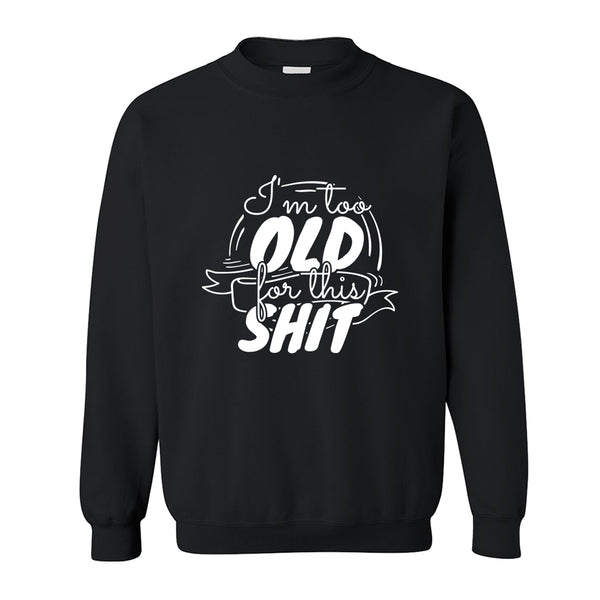 Sweatshirt - Too Old