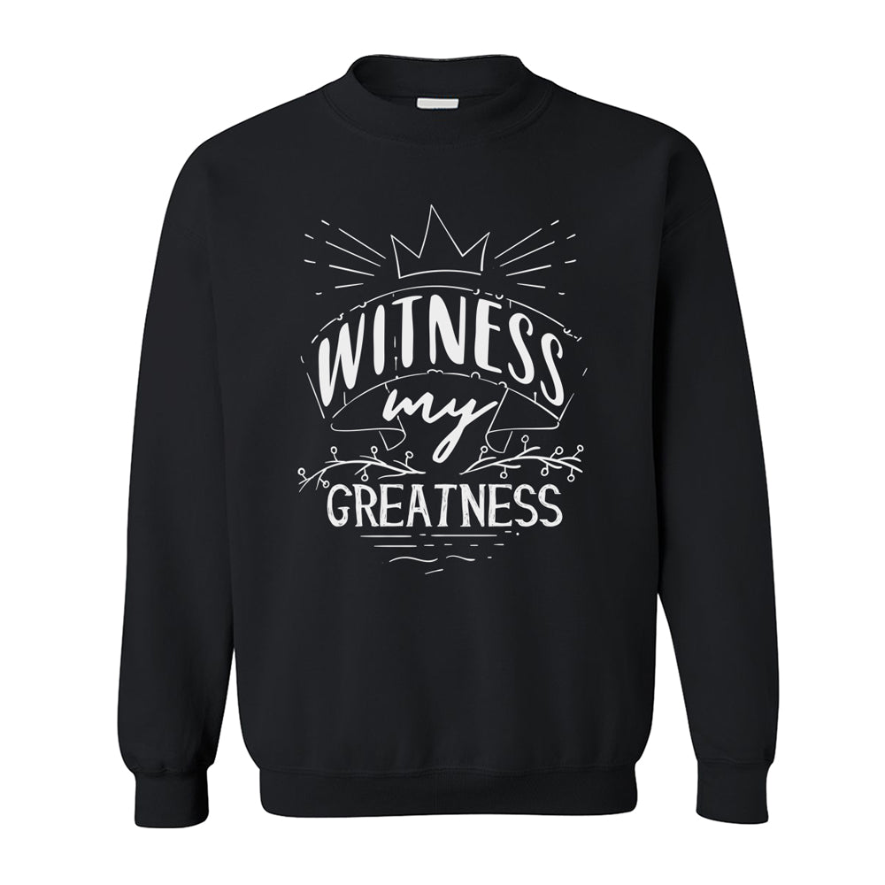 Sweatshirt - Witness My Greatness