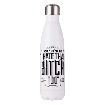 Water Bottle - You Had Me At Bitch