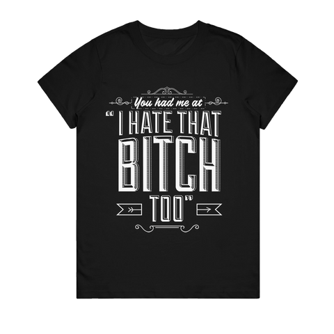 Women's T-Shirt - You Had Me At Bitch